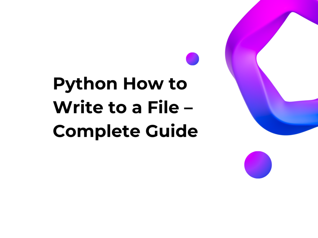 Python How to Write to a File – Complete Guide