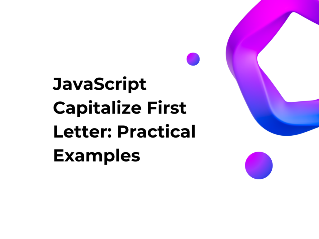 JavaScript Capitalize First Letter: Practical Examples