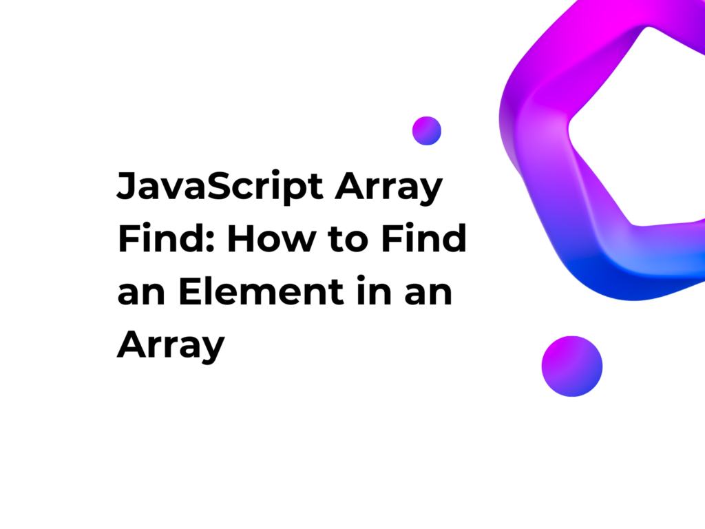 JavaScript Array Find: How to Find an Element in an Array