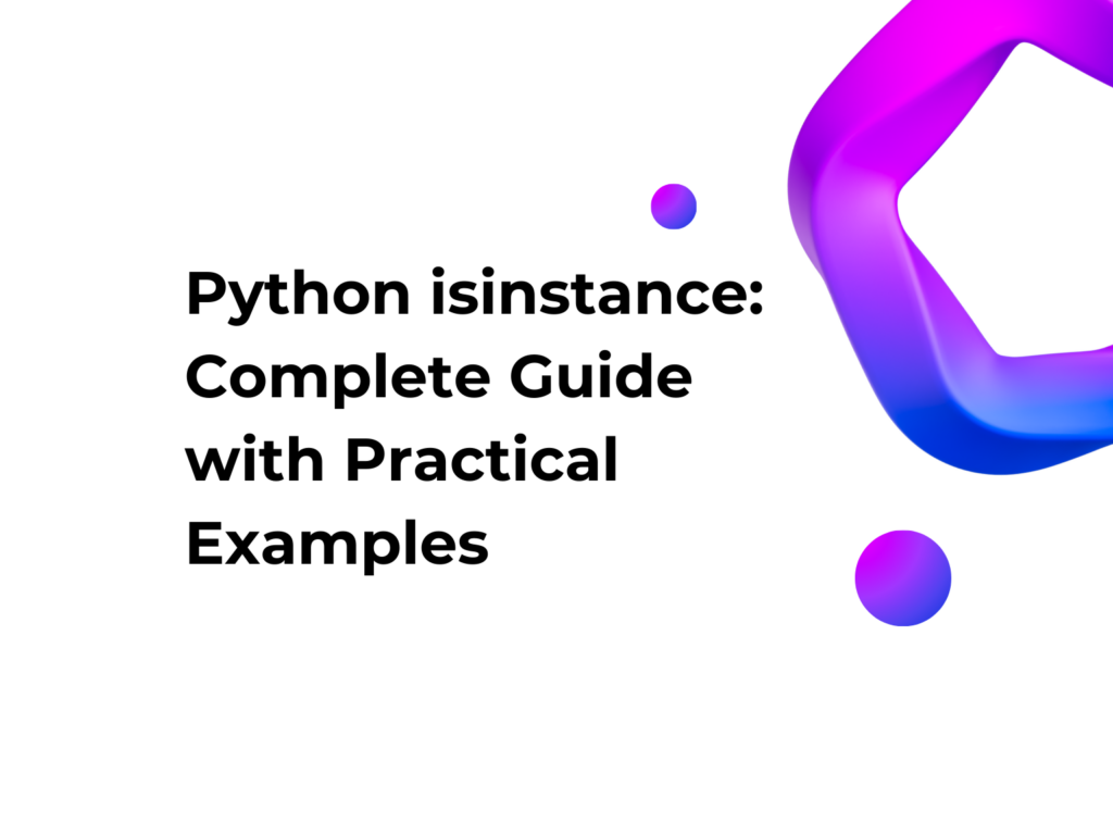 Python isinstance: Complete Guide with Practical Examples