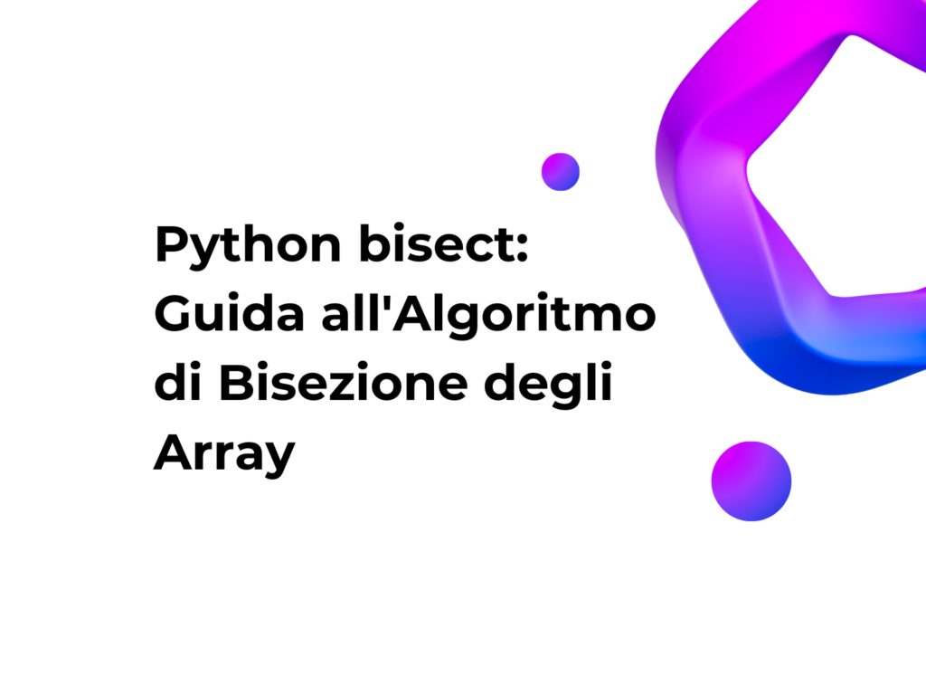 Python bisect: Guida all'Algoritmo di Bisezione degli Array