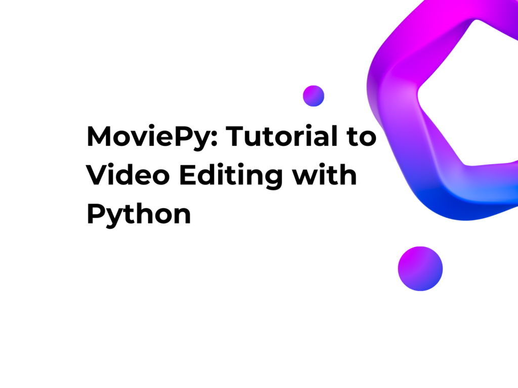 MoviePy: Tutorial to Video Editing with Python